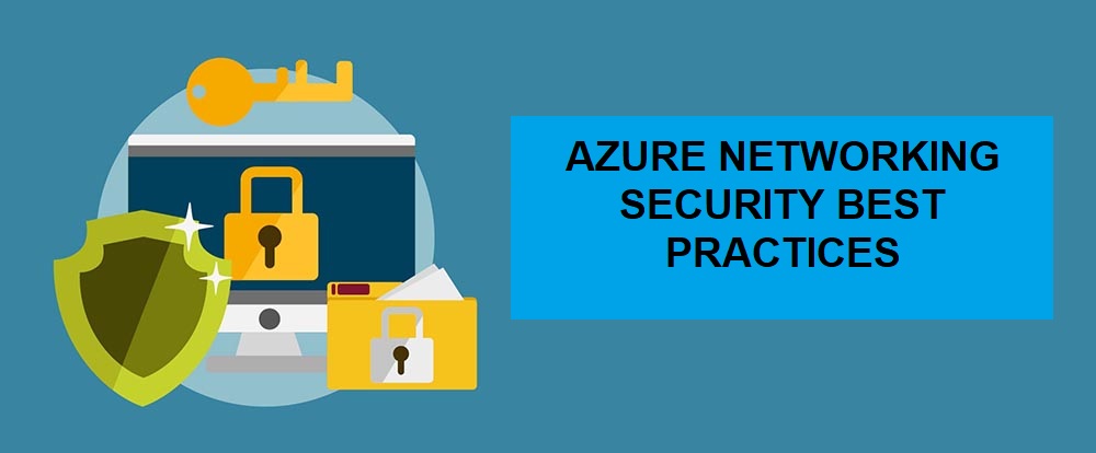 Desglosamos las mejores prácticas de Seguridad /Images/SecurityBestPractices/AzureNetworkingSecurityBestPractices.jpg